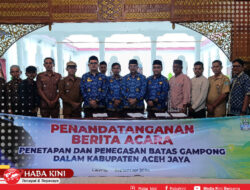 Pemkab Aceh Jaya Tetapkan Tapal Batas Gampong dalam Kecamatan Setia Bakti dan Pasie Raya