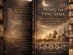 Buku “Di Satu Saf Yang Sama” Karya Ustadz Syamsul Kamal Jadi Refleksi Idul Fitri