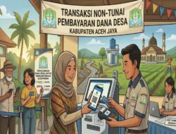 Aceh Jaya Kabupaten Pertama di Aceh Sukses Terapkan Transaksi Non-Tunai Dana Desa